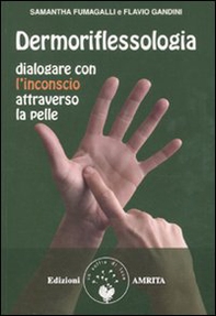 Dermoriflessologia. Dialogare con l'inconscio attraverso la pelle - Librerie.coop Dermoriflessologia. Dialogare con l'inconscio attraverso la pelle - Librerie.coop