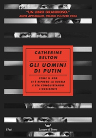 Gli uomini di Putin. Come il KGB si è ripreso la Russia e sta conquistando l'Occidente - Librerie.coop
