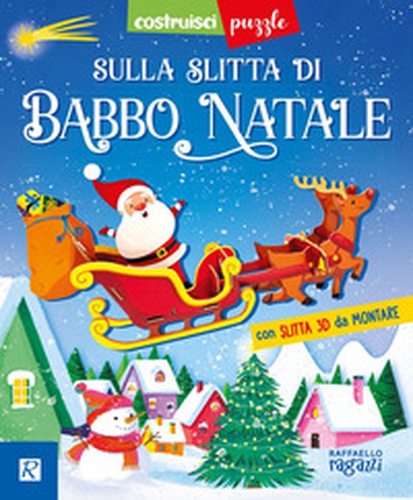 Sulla slitta di Babbo Natale. Costruisci puzzle - Librerie.coop