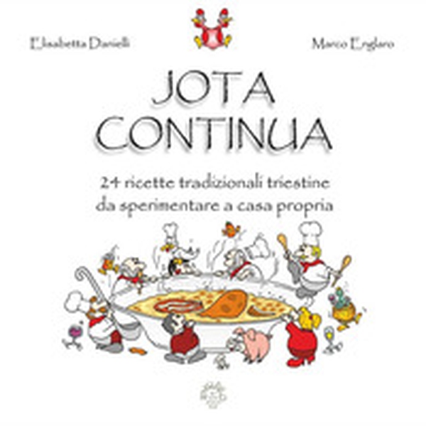 Jota continua. 24 ricette tradizionali triestine da sperimentare a casa propria. Ediz. inglese - Librerie.coop Jota continua. 24 ricette tradizionali triestine da sperimentare a casa propria. Ediz. inglese - Librerie.coop