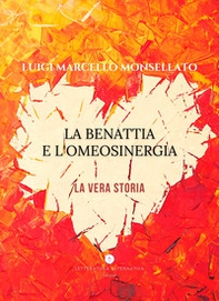 La Benattia e l'Omeosinergia. La vera storia - Librerie.coop