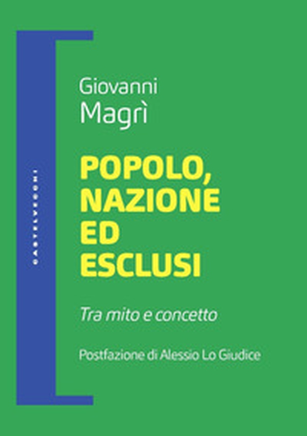Popolo, nazione ed esclusi. Tra mito e concetto - Librerie.coop Popolo, nazione ed esclusi. Tra mito e concetto - Librerie.coop