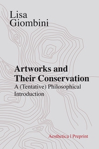 Artworks and their conservation. A (tentative) philosophical introduction - Librerie.coop