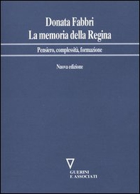 La memoria della regina. Pensiero, complessità, formazione - Librerie.coop