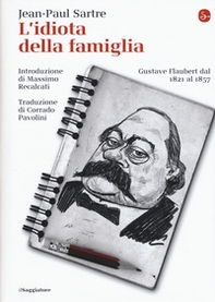 L'idiota della famiglia. Gustave Flaubert dal 1821 al 1857 - Librerie.coop L'idiota della famiglia. Gustave Flaubert dal 1821 al 1857 - Librerie.coop