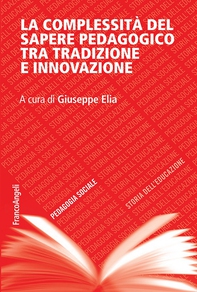 La complessità del sapere pedagogico tra tradizione e innovazione - Librerie.coop La complessità del sapere pedagogico tra tradizione e innovazione - Librerie.coop