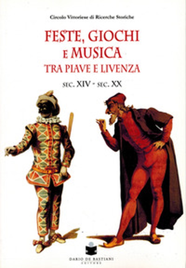 Feste, giochi e musica tra Piave e Livenza. Sec. XIV-sec. XX - Librerie.coop Feste, giochi e musica tra Piave e Livenza. Sec. XIV-sec. XX - Librerie.coop