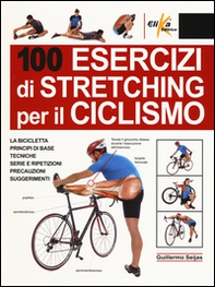 100 esercizi di stretching per il ciclismo - Librerie.coop 100 esercizi di stretching per il ciclismo - Librerie.coop