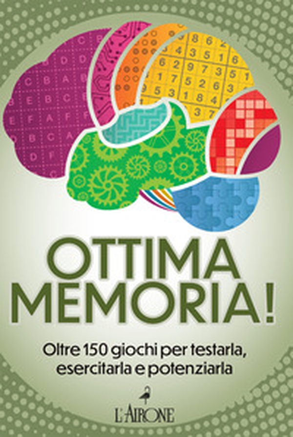 Ottima memoria! Oltre 150 giochi per testarla, esercitarla e potenziarla - Librerie.coop Ottima memoria! Oltre 150 giochi per testarla, esercitarla e potenziarla - Librerie.coop
