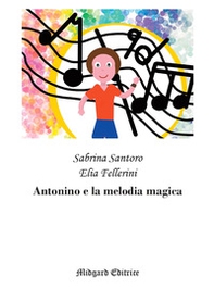 Antonino e la melodia magica - Librerie.coop Antonino e la melodia magica - Librerie.coop