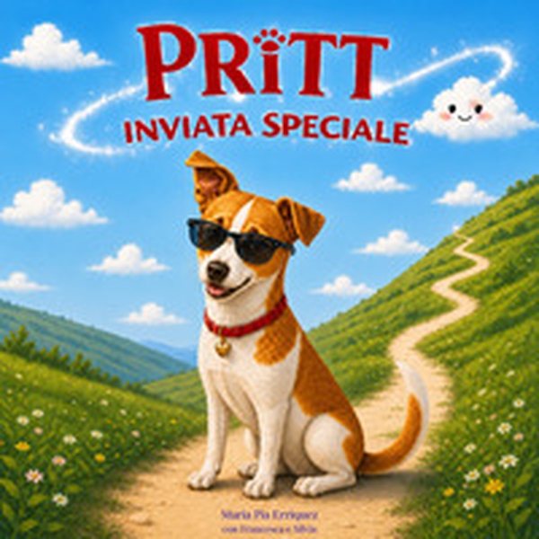 Pritt inviata speciale. Una dolce storia illustrata per bambini su un incontro che non capita per caso, una avventura tra destino e scelte del cuore - Librerie.coop