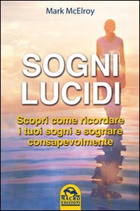 Sogni lucidi. Scopri come ricordare i tuoi sogni e sognare consapevolmente - Librerie.coop Sogni lucidi. Scopri come ricordare i tuoi sogni e sognare consapevolmente - Librerie.coop