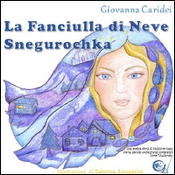 La fanciulla di neve Snegurochka - Librerie.coop La fanciulla di neve Snegurochka - Librerie.coop