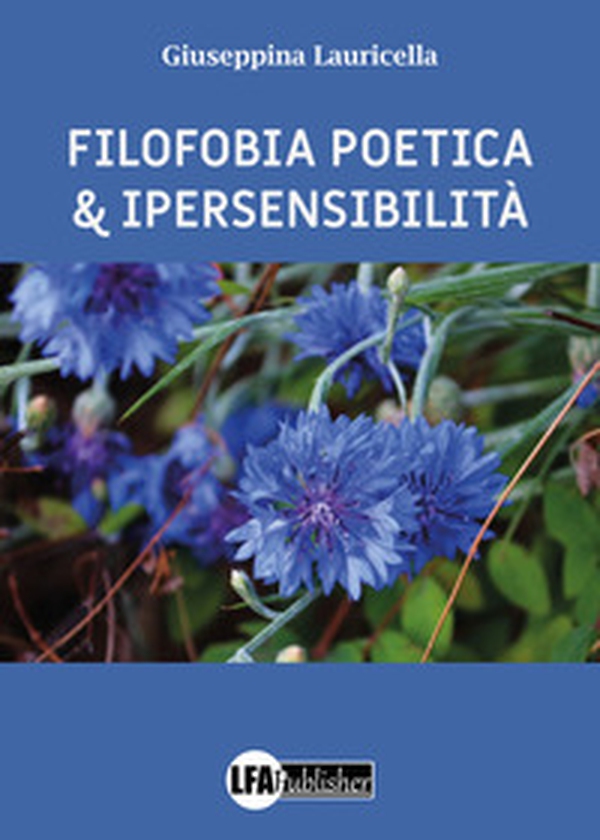 Filofobia poetica e ipersensibiltà - Librerie.coop Filofobia poetica e ipersensibiltà - Librerie.coop