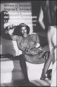 Patologia e terapia del rapporto coniugale. Le insufficienze sessuali nell'uomo e nella donna - Librerie.coop