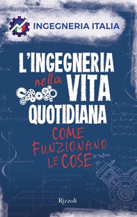 L'ingegneria nella vita quotidiana - Librerie.coop
