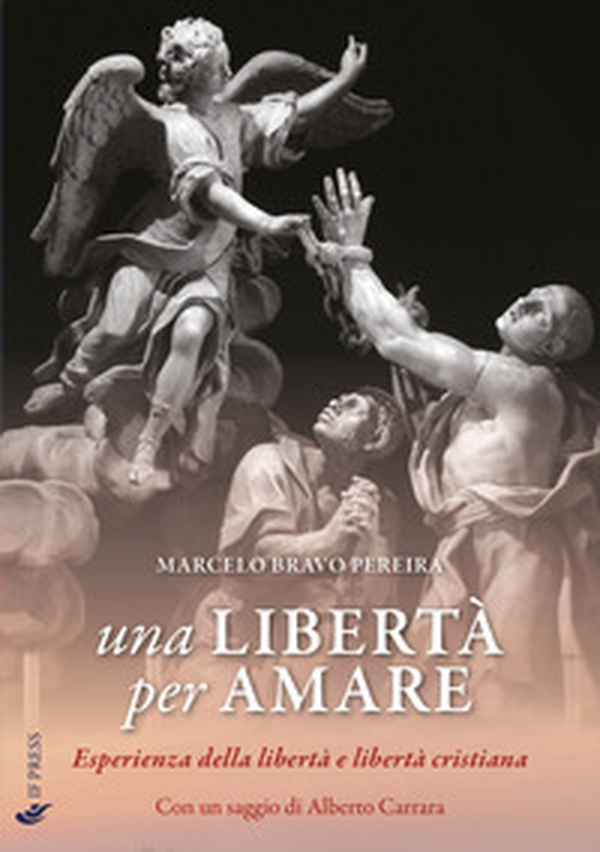 Una libertà per amare. Esperienza della libertà e libertà cristiana - Librerie.coop Una libertà per amare. Esperienza della libertà e libertà cristiana - Librerie.coop