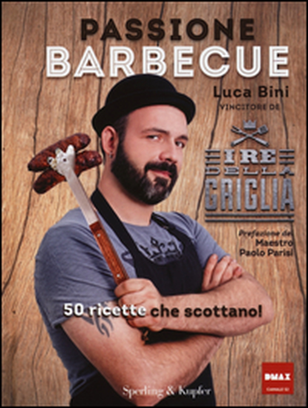 Passione barbecue. I re della griglia. 50 ricette che scottano! - Librerie.coop Passione barbecue. I re della griglia. 50 ricette che scottano! - Librerie.coop