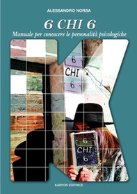 6 chi 6. Manuale per la conoscenza delle personalità psicologiche - Librerie.coop 6 chi 6. Manuale per la conoscenza delle personalità psicologiche - Librerie.coop