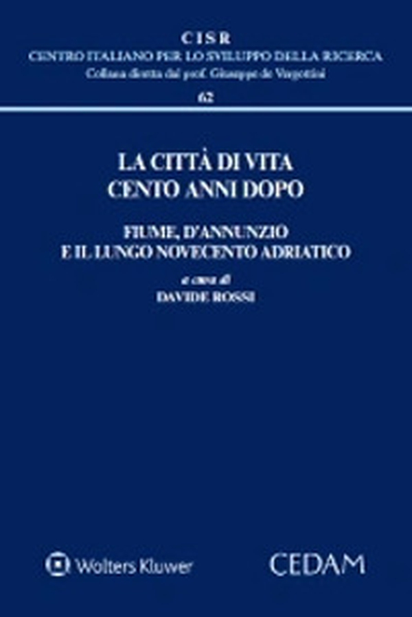 La città di vita cento anni dopo. Fiume, D'Annunzio e il lungo Novecento adriatico - Librerie.coop La città di vita cento anni dopo. Fiume, D'Annunzio e il lungo Novecento adriatico - Librerie.coop