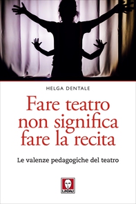 Fare teatro non significa fare la recita - Librerie.coop Fare teatro non significa fare la recita - Librerie.coop