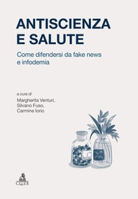 Antiscienza e salute. Come difendersi da fake news e infodemia - Librerie.coop Antiscienza e salute. Come difendersi da fake news e infodemia - Librerie.coop