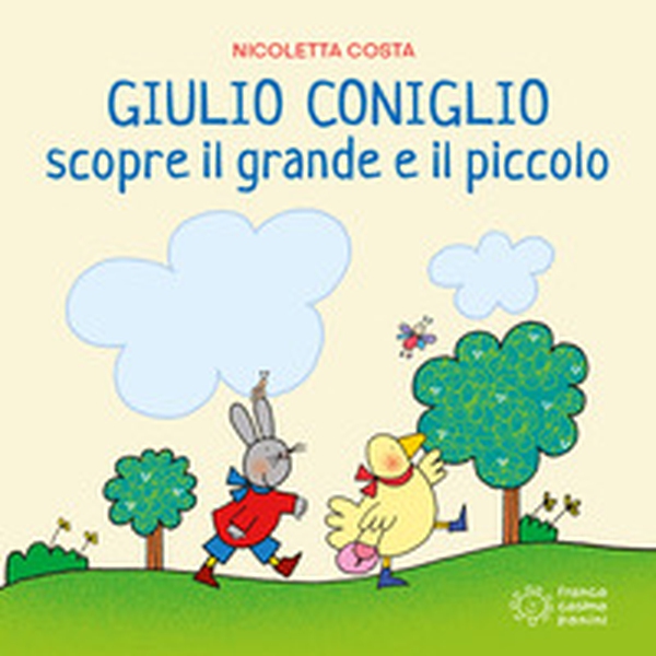 Giulio Coniglio scopre il grande e il piccolo - Librerie.coop Giulio Coniglio scopre il grande e il piccolo - Librerie.coop