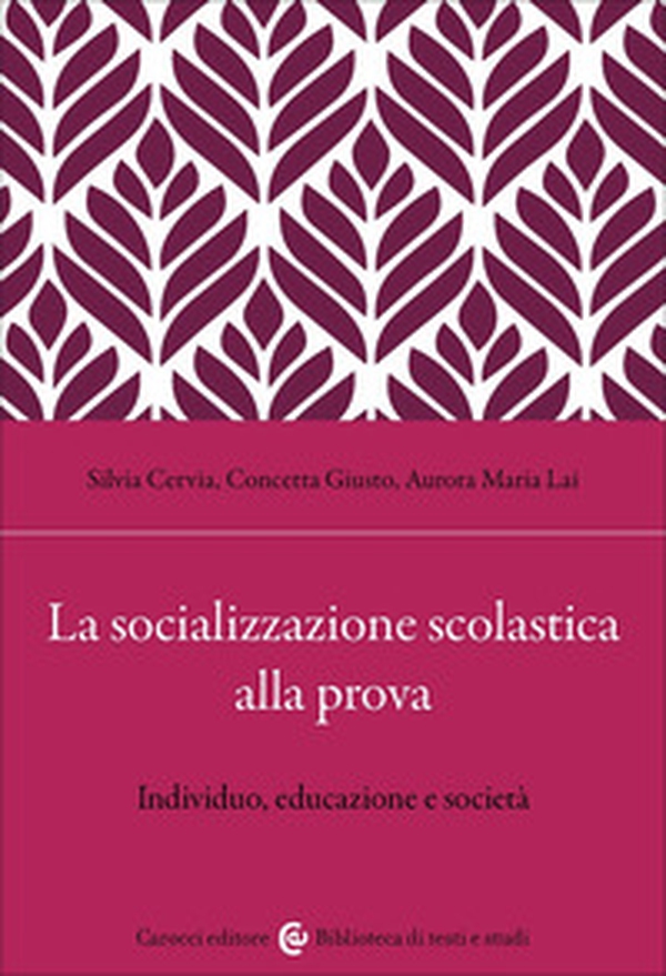 La socializzazione scolastica alla prova. Individuo, educazione e società - Librerie.coop