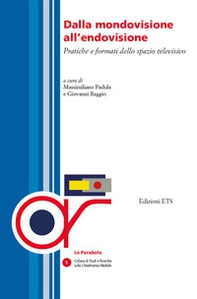 Dalla mondovisione alla endovisione. Pratiche e formati dello spazio televisivo - Librerie.coop