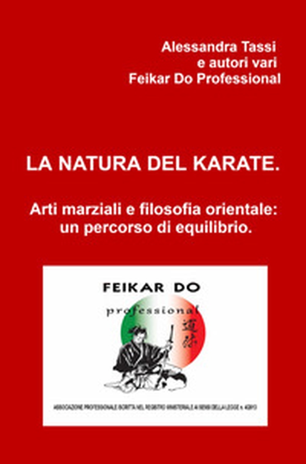 La natura del karate. Arti marziali e filosofia orientale: un percorso di equilibrio - Librerie.coop