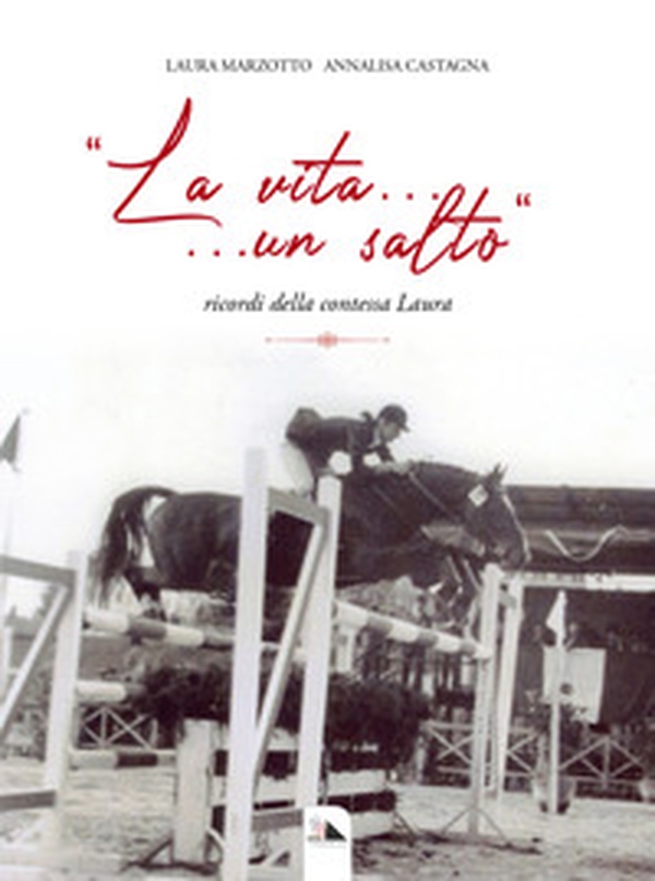 «La vita... un salto». Ricordi della contessa Laura - Librerie.coop «La vita... un salto». Ricordi della contessa Laura - Librerie.coop