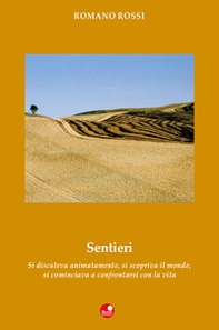 Sentieri. Si discuteva animatamente, si scopriva il mondo, si cominciava a confrontarsi con la vita - Librerie.coop