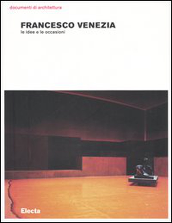 Francesco Venezia. Le idee e le occasioni - Librerie.coop Francesco Venezia. Le idee e le occasioni - Librerie.coop