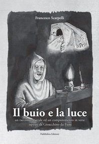Il buio e la luce. Un racconto teatrale ed un componimento in versi ispirati a Gioacchino da Fiore - Librerie.coop Il buio e la luce. Un racconto teatrale ed un componimento in versi ispirati a Gioacchino da Fiore - Librerie.coop