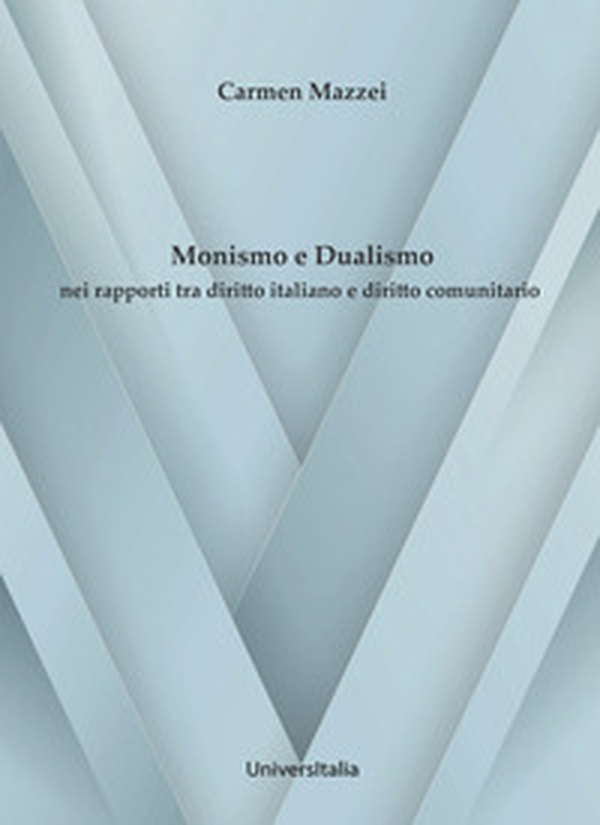 Monismo e dualismo nei rapporti tra diritto italiano e diritto comunitario - Librerie.coop Monismo e dualismo nei rapporti tra diritto italiano e diritto comunitario - Librerie.coop