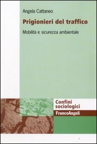 Prigionieri del traffico. Mobilità e sicurezza ambientale - Librerie.coop