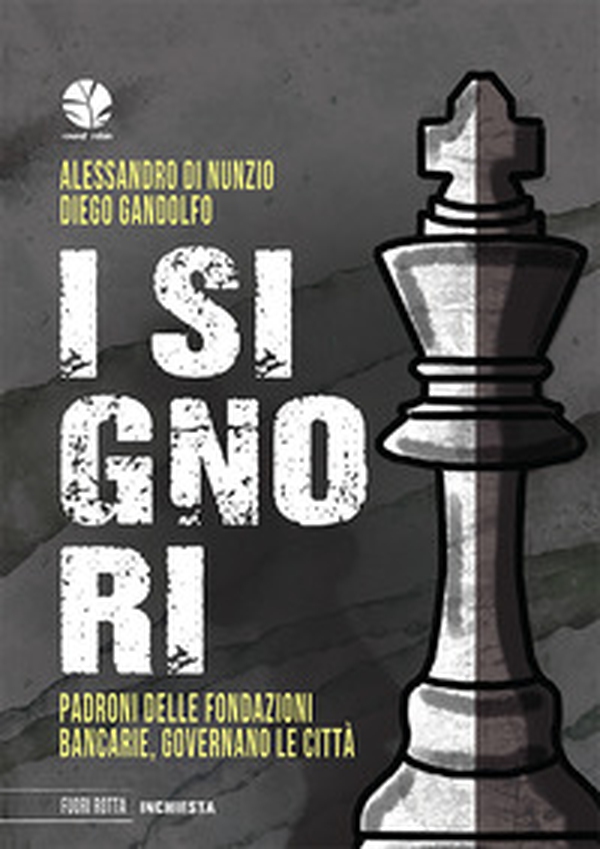 I signori. Padroni delle fondazioni bancarie, governano le città - Librerie.coop I signori. Padroni delle fondazioni bancarie, governano le città - Librerie.coop