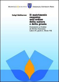 Il matrimonio canonico nell'ordine della natura e della grazia. Commento al Codice di Diritto Canonico Libro IV, Parte I, Titolo VII - Librerie.coop Il matrimonio canonico nell'ordine della natura e della grazia. Commento al Codice di Diritto Canonico Libro IV, Parte I, Titolo VII - Librerie.coop