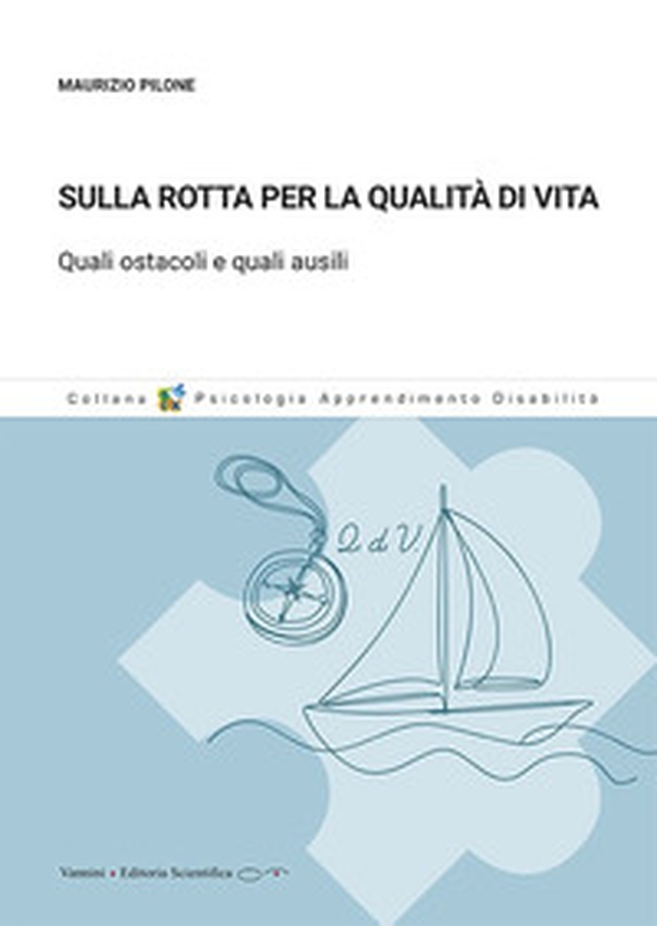 Sulla rotta per la qualità di vita. Quali ostacoli e quali ausili - Librerie.coop