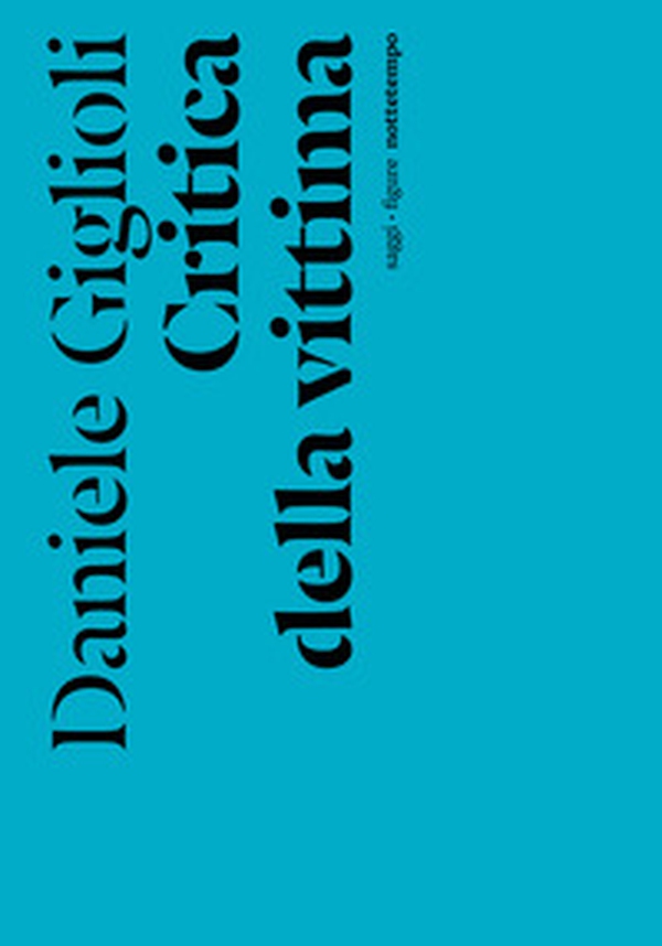 Critica della vittima. Un esperimento con l'etica - Librerie.coop Critica della vittima. Un esperimento con l'etica - Librerie.coop