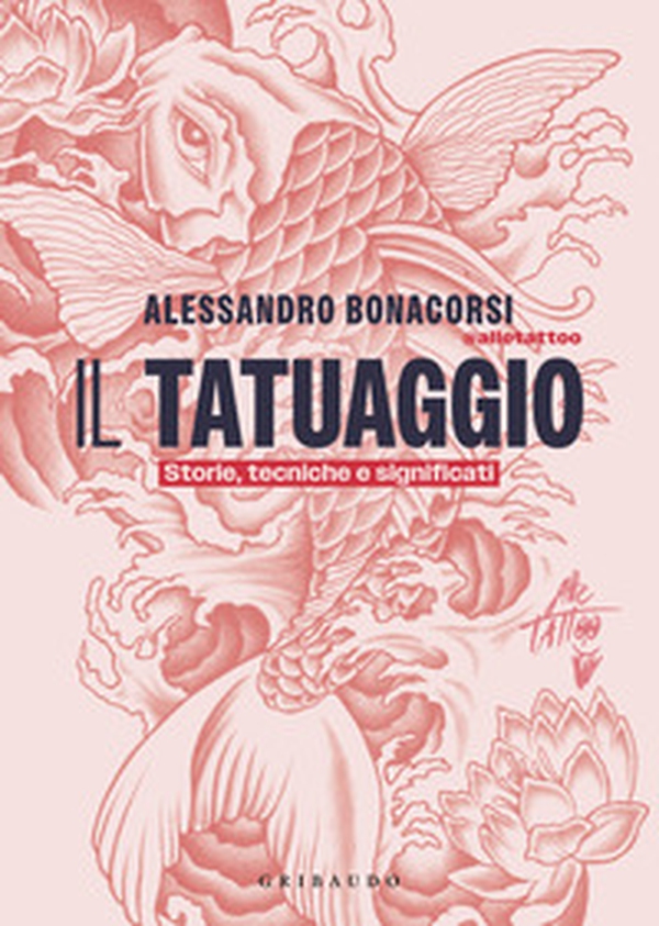 Il tatuaggio. Storie, tecniche e significati - Librerie.coop