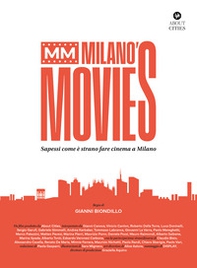 MM Milano's Movies. Sapessi come è strano fare cinema a Milano - Librerie.coop
