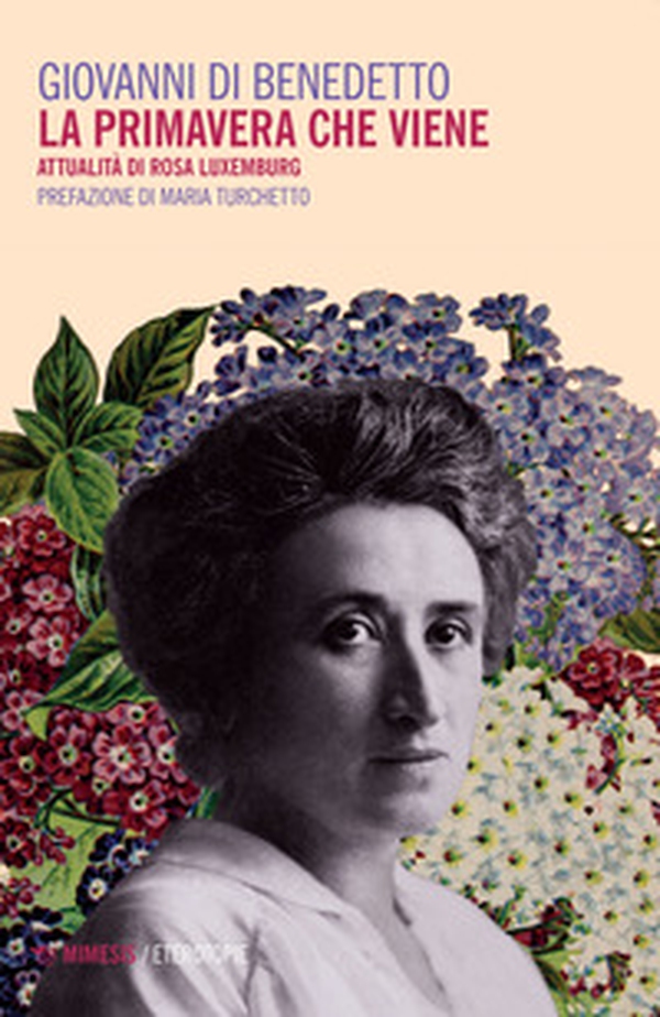 La primavera che viene. Attualità di Rosa Luxemburg - Librerie.coop La primavera che viene. Attualità di Rosa Luxemburg - Librerie.coop