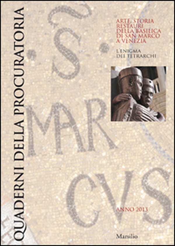 Quaderni della procuratoria. Arte, storia, restauri della basilica di San Marco a Venezia (2013) - Vol. 8 - Librerie.coop Quaderni della procuratoria. Arte, storia, restauri della basilica di San Marco a Venezia (2013) - Vol. 8 - Librerie.coop