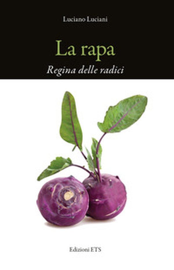 La rapa. Regina delle radici - Librerie.coop La rapa. Regina delle radici - Librerie.coop