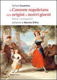 La canzone napoletana dalle origini ai nostri giorni. Storie e protagonisti - Librerie.coop