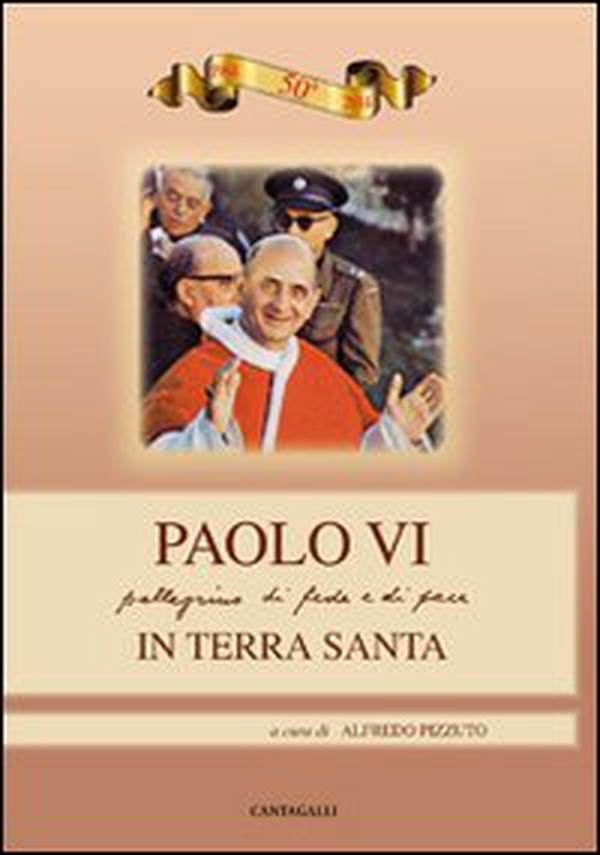 Paolo VI. Pellegrinaggio di fede e di pace in Terra Santa - Librerie.coop Paolo VI. Pellegrinaggio di fede e di pace in Terra Santa - Librerie.coop