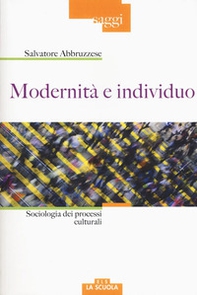 Modernità e individuo. Sociologia dei processi culturali - Librerie.coop