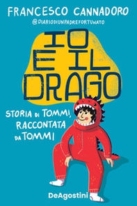 Io e il drago. Storia di Tommi, raccontata da Tommi - Librerie.coop
