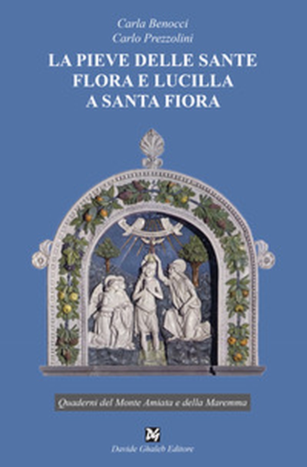 La pieve delle sante Flora e Lucilla a Santa Fiora - Librerie.coop La pieve delle sante Flora e Lucilla a Santa Fiora - Librerie.coop